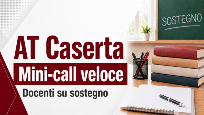 AT Caserta – AVVISO. Reclutamento del personale docente su posto di sostegno. Conferimento di contratti a tempo determinato finalizzati al reclutamento a tempo indeterminato (“mini-call veloce”). AT Caserta – AVVISO. Reclutamento del personale docente su posto di sostegno. Conferimento di contratti a tempo determinato finalizzati al reclutamento a tempo indeterminato (“mini-call veloce”).