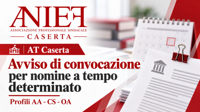 AT Caserta – Avviso di convocazione per nomine a tempo determinato profili AA – CS – OA AT Caserta – Avviso di convocazione per nomine a tempo determinato profili AA – CS – OA